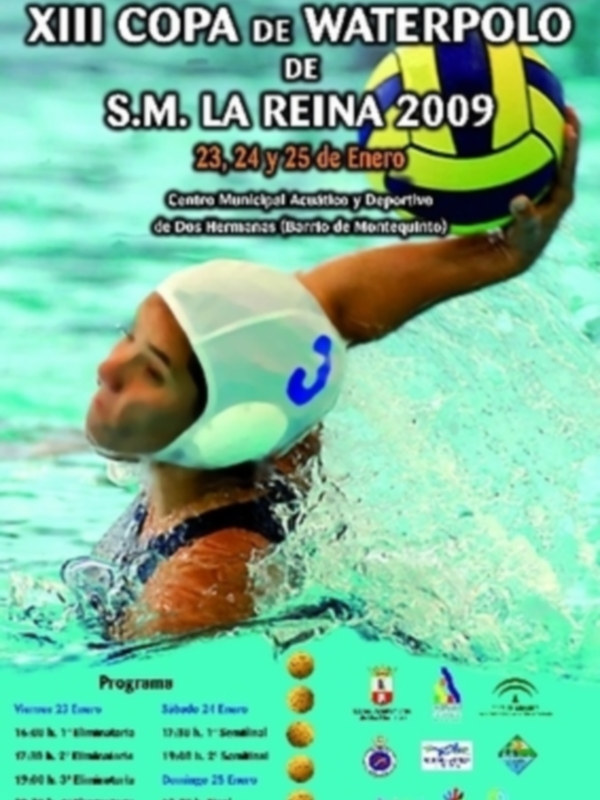 Programa de XIII Copa de Waterpolo S.M. La Reina 2009 en el Centro Municipal Acuático y Deportivo de Dos Hermanas, con partidos del 23 al 25 de Enero.
