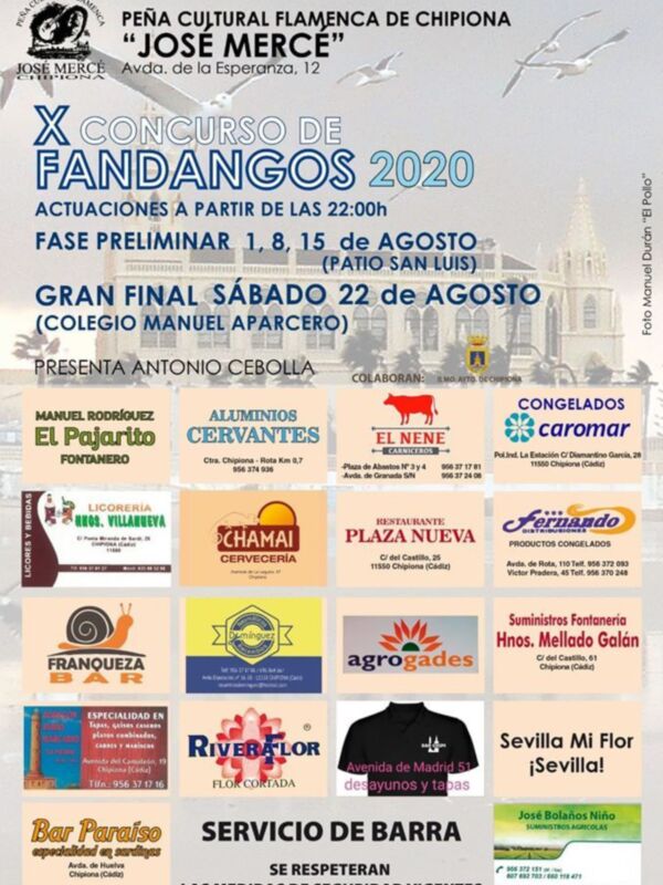 X Concurso de Fandangos 2020 en la Peña Cultural Flamenca de Chipiona. Actuaciones desde las 22:00h, fase preliminar el 8 y 15 de agosto en San Luis, final el sábado 22 de agosto en Manuel Aparcero. Presentado por Antonio Cebolla, con colaboración de varias empresas locales.