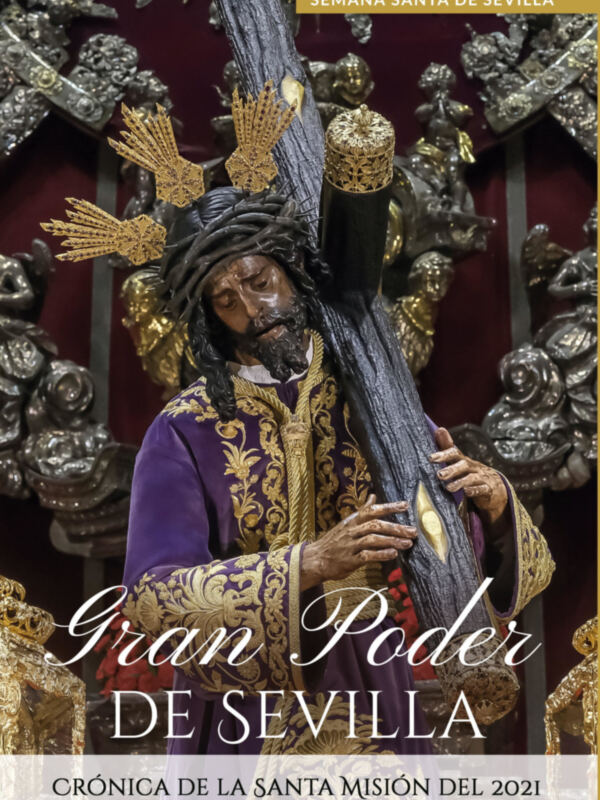 Gran Poder de Sevilla: Crónica de la Santa Misión del 2021 durante la Semana Santa de Sevilla.