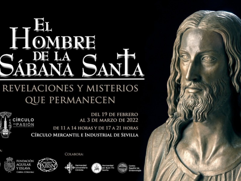 El Hombre de la Sábana Santa: revelaciones y misterios que permanecen. Del 19 de febrero al 3 de marzo de 2022, en el Círculo Mercantil e Industrial de Sevilla.