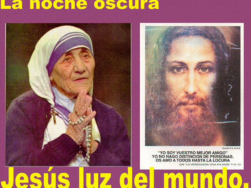La "noche oscura" de la Madre Teresa de Calcuta, Según el postulador de su causa de canonización.