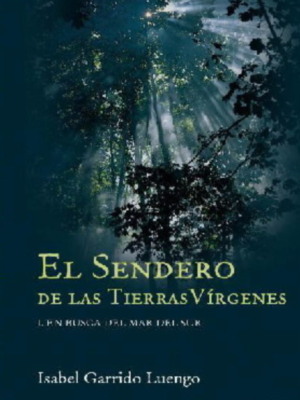PRESENTACIÓN DEL LIBRO "EN BUSCA DEL MAR DEL SUR", PRIMERA NOVELA DE LA TRILOGÍA DE ISABEL GARRIDO LUENGO, EL SENDERO DE LAS TIERRAS VIRGENES