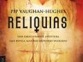 Reliquias, una emocionante aventura que revela mentiras sagradas. Pip Vaughan-Hughes, novela de Bóveda.
