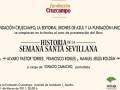 Presentación del libro "Historia de la Semana Santa Sevillana" en la Fundación Cruzcampo, Sevilla. Invitada por la Fundación Cruzcampo, Editorial Jirones de Azul y Fundación Unicaja. Acto el 21 de marzo de 2011 a las 20:30 h. Salón Fundación Cruzcampo, Avenida de Andalucía 1, Sevilla. Conferencia por Ignacio Camacho, periodista.