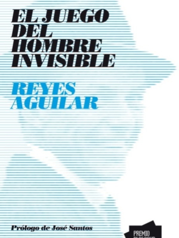 El juego del hombre invisible de Reyes Aguilar