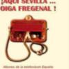 Aquí Sevilla...Oiga Fregenal! de José Manuel Holgado Brenes