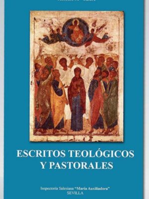 Nuevo libro de Don Antonio Mª Calero de los Ríos, SdB con el  título Escritos teológicos y pastorales, editado por la Inspectoría María Auxiliadora de Sevilla.