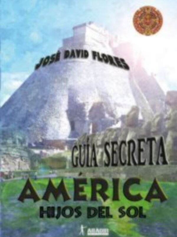 Hijos del Sol, la guía secreta de América