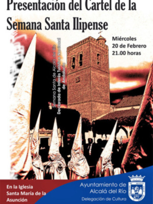 Presentación del cartel de la Semana Santa 2013 Ilípense por  el Excmo. Ayuntamiento de Alcalá del Río, el día 20 de febrero, en la Iglesia Parroquial de Sta. María de la Asunción.