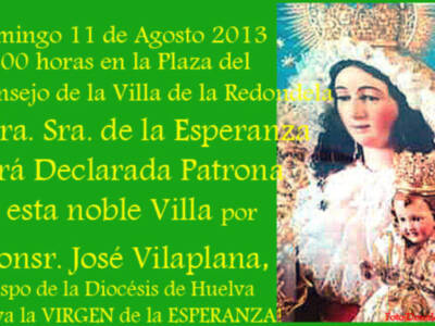  Ntra. Sra. de la Esperanza será nombrada Patrona de La Redondela, el  Obispo de Huelva,  Monseñor D. José Vilaplana Blazco, presidirá el pontifical.