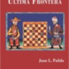 LA  NOVELA HISTÓRICA " ÚLTIMA FRONTERA " DE JUAN LUIS PULIDO SE PRESENTARÁ  EN EL CENTRO  REINA SOFÍA DE CÁDIZ. EL MARTES 23 DE MAYO A LAS 19.30 horas