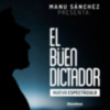 Manu Sánchez estrena El Buen Dictador, su nueva comedia teatral, este viernes en Sevilla