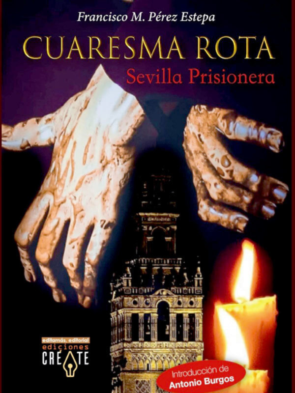 Cuaresma rota y Sevilla prisionera, nuevo libro de Francisco M. Pérez Estepa.