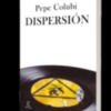 Espasa publica el 3 de febrero Dispersión, la tercera novela de Pepe Colubi, protagonizada por su alter ego Pipi. 