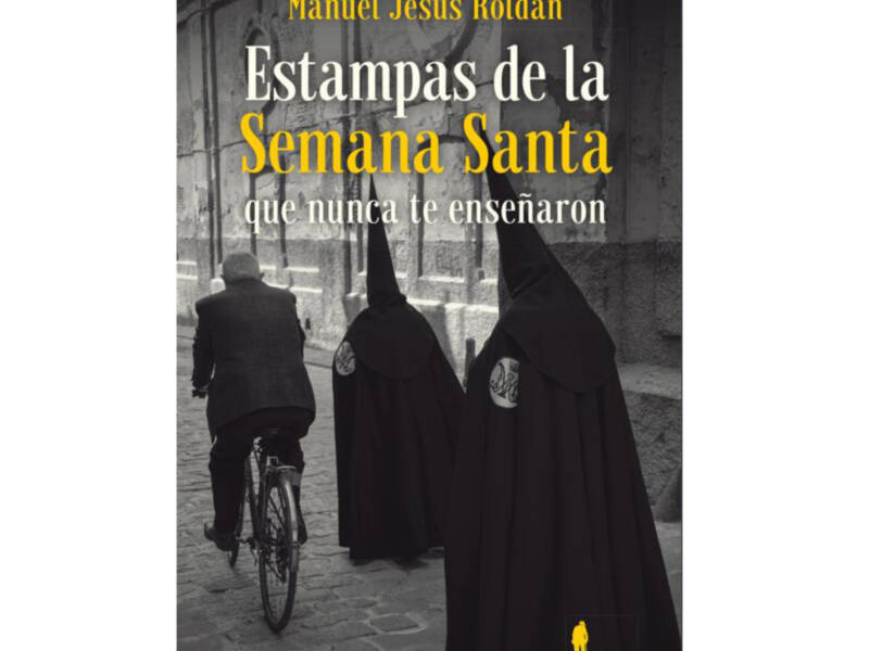 Estampas de la Semana Santa que nunca te enseñaron.