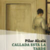 Pilar Alcalá publica el poemario Callada está la tarde (Editorial Anantes) 