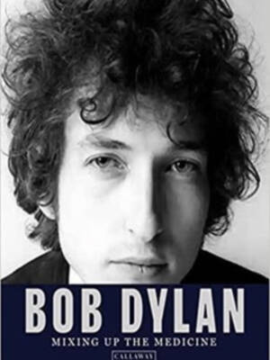 Libros Cúpula publicará en español el icónico libro sobre el Bob Dylan Archive: Mixing up the Medicine