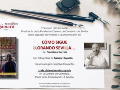 El periodista Paco Correal presenta su libro Cómo sigue llorando Sevilla.. el próximo 11 de diciembre, a las 19.00 h, en Cámara de Comercio 