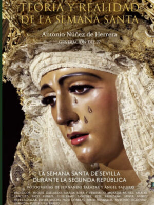 Reedición de 'Teoría y Realidad ‘ de la Semana Santa de Sevilla del primer bibliotecario de la Asociación de la Prensa de Sevilla Antonio Núñez 