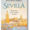 La escritora sevillana Eva Díaz Pérez presentará en Sevilla su nuevo libro, Sevilla. Biografía de la ciudad dorada, el próximo miércoles, 4 de febrero